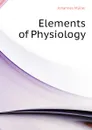 Elements of Physiology - Johannes Müller