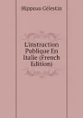 Linstruction Publique En Italie (French Edition) - Hippeau Célestin