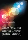 Quae Feruntur Omnia Graece (Latin Edition) - Paul De Lagarde