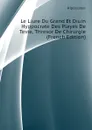 Le Liure Du Grand Et Diuin Hyppocrate Des Playes De Teste, Thresor De Chirurgie (French Edition) - Hipócrates