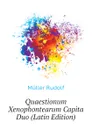 Quaestionum Xenophontearum Capita Duo (Latin Edition) - Müller Rudolf