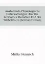 Anatomisch-Physiologische Untersuchungen Uber Die Retina Des Menschen Und Der Wirbelthiere (German Edition) - Müller Heinrich