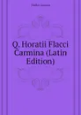 Q. Horatii Flacci Carmina (Latin Edition) - Müller Lucian