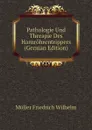Pathologie Und Therapie Des Harnrohrentrippers (German Edition) - Müller Friedrich Wilhelm