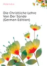 Die Christliche Lehre Von Der Sunde (German Edition) - Müller Julius