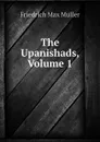 The Upanishads, Volume 1 - Friedrich Max Müller, Wilhelm Muller