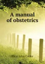 A manual of obstetrics - Hirst John Cooke