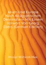 Asien Und Europa Nach Altagyptischen Denkmalern Mit Einem Vorwort Von Georg Ebers (German Edition) - Müller Wilhelm Max