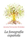 La fonografia espanola - Acosta Fernando Hiráldez