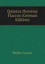 Quintus Horatius Flaccus (German Edition) - Müller Lucian
