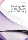 Catalogo Dei Libri Italiani (Italian Edition) - H. F.Münster