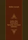 Lehre Der Teutschen Sprache (German Edition) - Müller Joseph