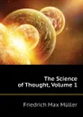 The Science of Thought, Volume 1 - Friedrich Max Müller