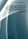 Vorlesungen Uber Die Deutsche Wissenschaft Und Literatur (German Edition) - Müller Adam Heinrich