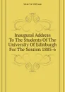 Inaugural Address To The Students Of The University Of Edinburgh For The Session 1885-6 - Muir Sir William