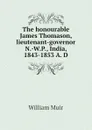 The honourable James Thomason, lieutenant-governor N.-W.P., India, 1843-1853 A. D - Muir William