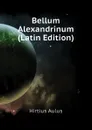 Bellum Alexandrinum (Latin Edition) - Hirtius Aulus