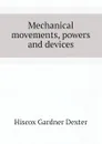 Mechanical movements, powers and devices - Hiscox Gardner Dexter