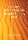 Stories from English History Simply Told - History English