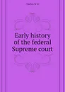 Early history of the federal Supreme court - Muller W H