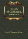 History of California, Volume 4 - Hittell Theodore Henry