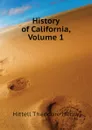 History of California, Volume 1 - Hittell Theodore Henry