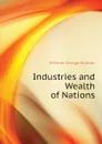 Industries and Wealth of Nations - Mulhall Michael George