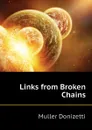 Links from Broken Chains - Muller Donizetti