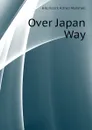 Over Japan Way - Hitchcock Alfred Marshall