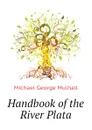 Handbook of the River Plata - Mulhall Michael George