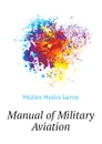 Manual of Military Aviation - Müller Hollis Leroy