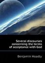 Several discourses concerning the terms of acceptance with God - Benjamin Hoadly