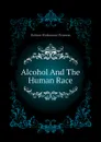 Alcohol And The Human Race - Hobson Richmond Pearson