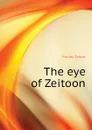 The eye of Zeitoon - Mundy Talbot