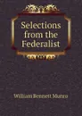 Selections from the Federalist - Munro William Bennett