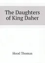 The Daughters of King Daher - Hood Thomas