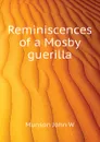 Reminiscences of a Mosby guerilla - Munson John W