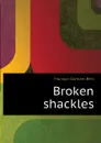 Broken shackles - Munson Gorham Bert