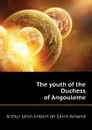 The youth of the Duchess of Angouleme - Arthur Léon Imbert de Saint-Amand