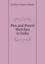 Pen and Pencil Sketches in India - Godfrey Charles Mundy