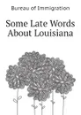 Some Late Words About Louisiana - Bureau of Immigration