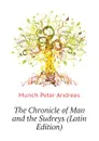 The Chronicle of Man and the Sudreys (Latin Edition) - Munch Peter Andreas