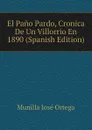 El Pano Pardo, Cronica De Un Villorrio En 1890 (Spanish Edition) - Munilla José Ortega