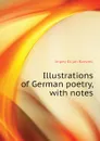 Illustrations of German poetry, with notes - Impey Elijah Barwell