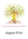 August First - Mary Raymond Shipman Andrews