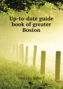 Up-to-date guide book of greater Boston - Murphy John F