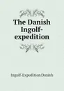 The Danish Ingolf-expedition - Ingolf-Expedition Danish