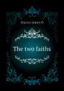 The two faiths - Murray James O