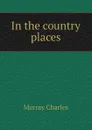 In the country places - Murray Charles