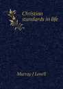 Christian standards in life - Murray J Lovell